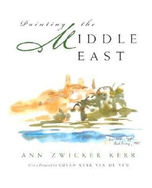 Seller image for Painting the Middle East (Contemporary Issues in the Middle East) by Kerr-Adams, Ann [Hardcover ] for sale by booksXpress