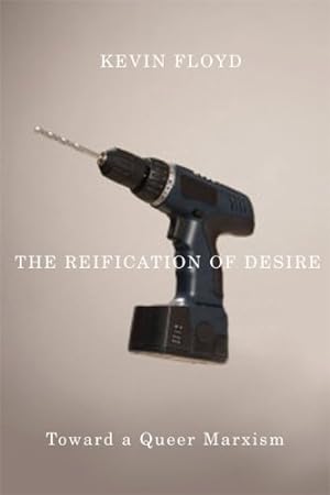Immagine del venditore per The Reification of Desire: Toward a Queer Marxism by Floyd, Kevin [Paperback ] venduto da booksXpress