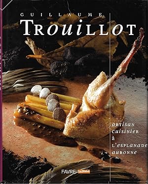 Guillaume Trouillot : Artisan cuisinier à L'Esplanade Aubonne