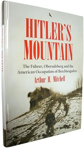 Seller image for Hitler's Mountain: The FUHRER, Obersalzberg and the American Occupation of Berchtesgaden for sale by PsychoBabel & Skoob Books