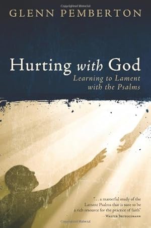Imagen del vendedor de Hurting with God: Learning to Lament with the Psalms by Glenn Pemberton [Paperback ] a la venta por booksXpress