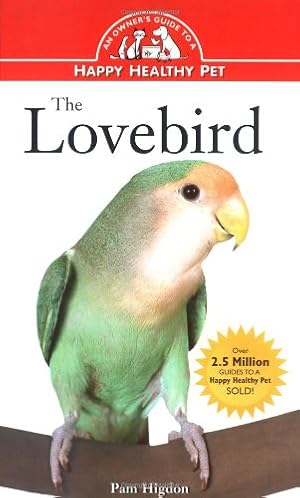 Seller image for The Lovebird: An Owner's Guide to a Happy Healthy Pet by Higdon, Pamela Leis [Hardcover ] for sale by booksXpress