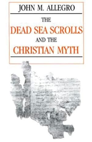 Immagine del venditore per The Dead Sea Scrolls and the Christian Myth by Allegro, John [Paperback ] venduto da booksXpress