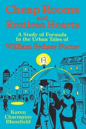 Seller image for Cheap Rooms and Restless Hearts: A Study of Formula in the Urban Tales of William Sydney Porter by Blansfield, Karen Charmaine [Paperback ] for sale by booksXpress