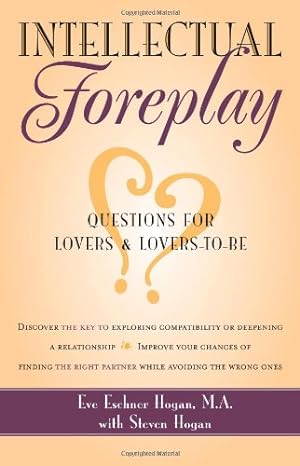 Immagine del venditore per Intellectual Foreplay: A Book of Questions for Lovers and Lovers-to-Be by Eve Eschner Hogan, Steven Hogan [Paperback ] venduto da booksXpress