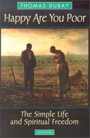 Seller image for Happy Are You Poor: The Simple Life and Spiritual Freedom by Fr Thomas DuBay S.M. [Paperback ] for sale by booksXpress
