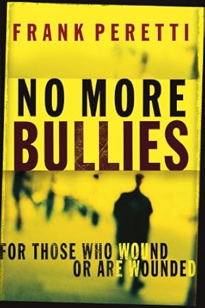 Imagen del vendedor de No More Bullies: For Those Who Wound or Are Wounded by Peretti, Frank E. [Paperback ] a la venta por booksXpress