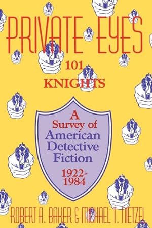Seller image for Private Eyes: 101 Knights : A Survey of American Detective Fiction 1922-1984 by Robert A. Baker, Michael T. Nietzel [Paperback ] for sale by booksXpress