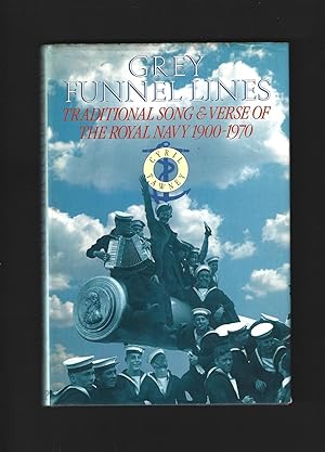 Seller image for Grey Funnel Lines : Traditional Song & Verse of the Royal Navy 1900-1970 for sale by Tom Coleman