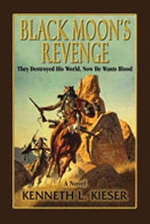 Imagen del vendedor de Black Moon's Revenge: They Destroyed His World, Now He Wants Blood by Kieser, Kenneth L. [Paperback ] a la venta por booksXpress