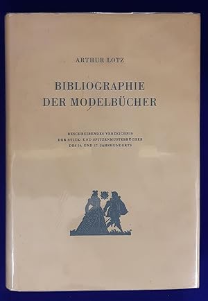 Bibliographie der Modelbücher. Beschreibendes Verzeichnis der Stick-und Spitzenmusterbücher des 1...