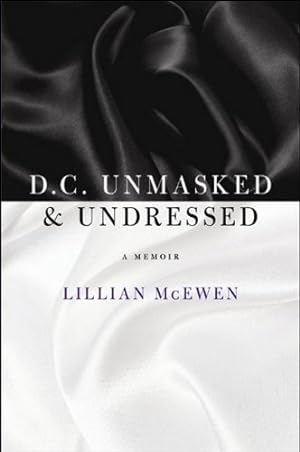 Seller image for D.C. Unmasked & Undressed: A Memoir by McEwen, Lillian [Hardcover ] for sale by booksXpress