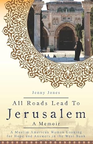 Immagine del venditore per All Roads Lead to Jerusalem: A Muslim American Woman Looking for Hope and Answers in the West Bank by Jones, Jenny Lynn [Paperback ] venduto da booksXpress