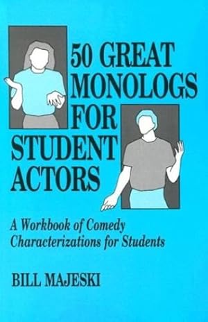 Seller image for 50 Great Monologs for Student Actors: A Workbook of Comedy Characterizations for Students by Bill Majeski [Paperback ] for sale by booksXpress