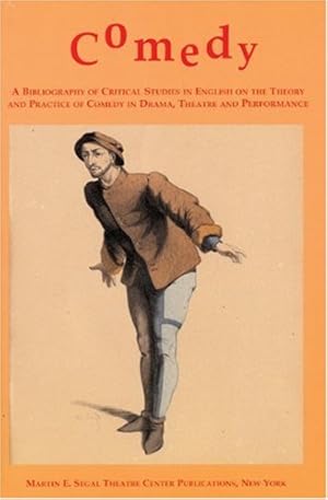 Immagine del venditore per Comedy: A Bibliography of Critical Studies in English on the Theory and Practice of Comedy in Drama, Theatre and Performance [Paperback ] venduto da booksXpress