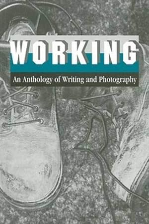 Seller image for Working: An Anthology of Writing and Photography [Soft Cover ] for sale by booksXpress