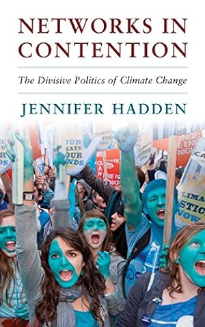 Seller image for Networks in Contention: The Divisive Politics of Climate Change (Cambridge Studies in Contentious Politics) by Hadden, Jennifer [Paperback ] for sale by booksXpress