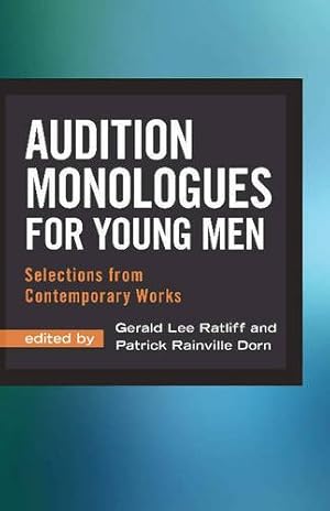 Seller image for Audition Monologues for Young Men: Selections from Contemporary Works by Gerald Lee Ratliff, Patrick Rainville Dorn [Paperback ] for sale by booksXpress