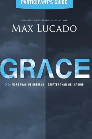 Bild des Verkufers fr Grace: More Than We Deserve, Greater Than We Imagine (Participant's Guide) by Lucado, Max, Amanda Hope Haley [Paperback ] zum Verkauf von booksXpress