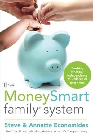 Seller image for The MoneySmart Family System: Teaching Financial Independence to Children of Every Age by Economides, Steve, Economides, Annette [Paperback ] for sale by booksXpress