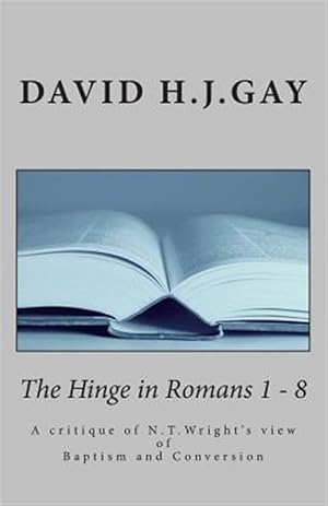 Bild des Verkufers fr Hinge in Romans : A Critique of N.t.wright's View of Baptism and Conversion zum Verkauf von GreatBookPrices