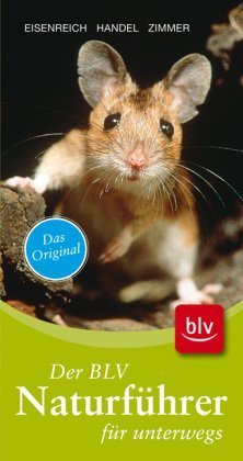 Der BLV-Naturführer für unterwegs : Wälder, Wiesen, Felder, Feuchtgebiete, Küste, Alpen ; Sondert...