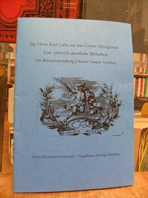 Bey Herrn Rath Göthe auf dem Grosen Hirschgraben - Eine zahlreiche auserlesene Bibliotheck - Die ...