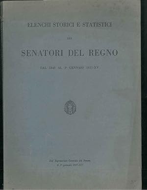 Elenchi storici e statistici dei senatori del Regno dal 1848 al 1° Gennaio 1937-XV.