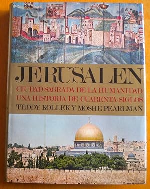 Jerusalen ciudad sagrada de la humanidad. Una historia de cuarenta siglos