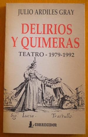 Delirios y quimeras. Teatro 1979-1992 [Firmado / Signed]