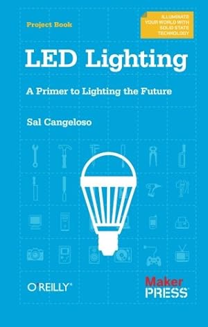 Immagine del venditore per LED Lighting: A Primer to Lighting the Future by Cangeloso, Sal [Paperback ] venduto da booksXpress