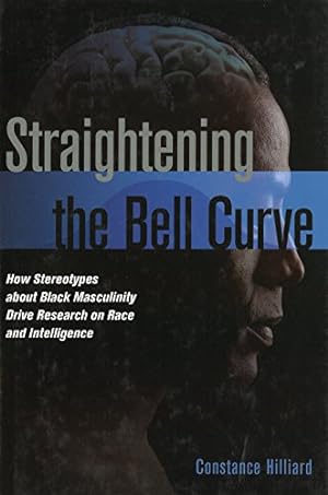 Seller image for Straightening the Bell Curve: How Stereotypes about Black Masculinity Drive Research on Race and Intelligence [Hardcover ] for sale by booksXpress