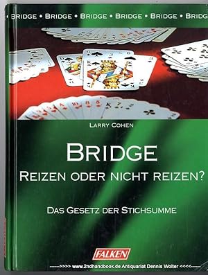 Reizen oder nicht reizen? : das Gesetz der Stichsumme ; [Bridge]