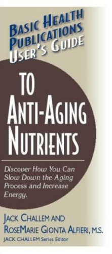 Immagine del venditore per User's Guide to Anti-Aging Nutrients: Discover How You Can Slow Down the Aging Process and Increase Energy (Basic Health Publications User's Guide) by Challem, Jack, Alfieri M.A., Rosemarie Gionta [Paperback ] venduto da booksXpress