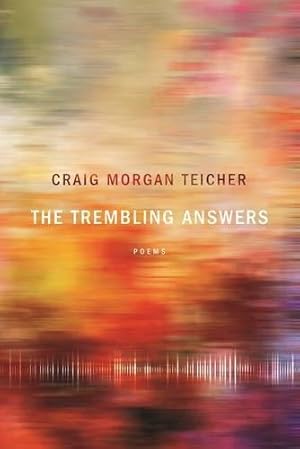 Seller image for The Trembling Answers (American Poets Continuum) by Teicher, Craig Morgan [Paperback ] for sale by booksXpress
