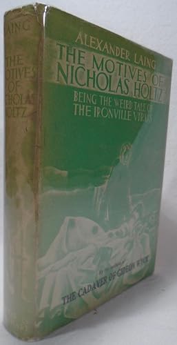 Seller image for The Motives of Nicholas Holtz: Being the Weird Tale of the Ironville Virus for sale by Yesterday's Gallery, ABAA