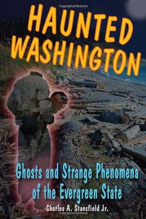Imagen del vendedor de Haunted Washington: Ghosts and Strange Phenomena of the Evergreen State (Haunted Series) by Stansfield, Charles A., Jr., Wycheck, Alan [Paperback ] a la venta por booksXpress