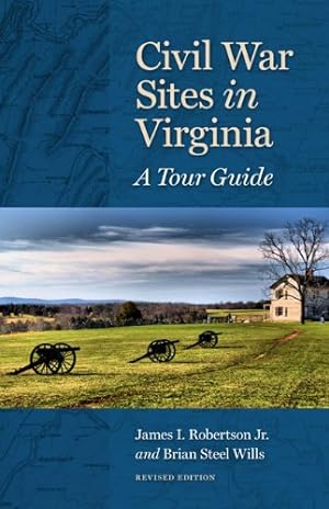 Seller image for Civil War Sites in Virginia: A Tour Guide by Robertson Jr., James I., Wills, Brian Steel [Paperback ] for sale by booksXpress