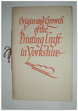 A sketch of the origin and growth of the printing craft in Yorkshire