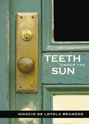 Seller image for Teeth under the Sun by Ignácio de Loyola Brandão [Paperback ] for sale by booksXpress