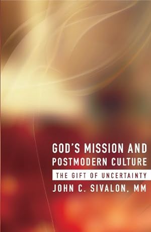 Image du vendeur pour God's Mission and Postmodern Culture: The Gift of Uncertainity by MM, John C. Sivalon [Paperback ] mis en vente par booksXpress