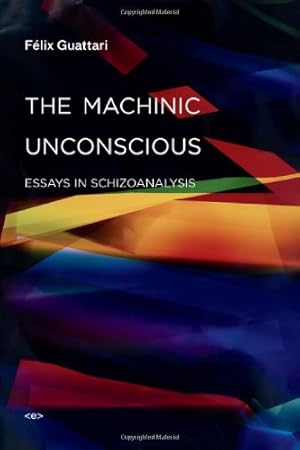 Bild des Verkufers fr The Machinic Unconscious: Essays in Schizoanalysis (Semiotext(e) / Foreign Agents) by Guattari, Félix [Paperback ] zum Verkauf von booksXpress