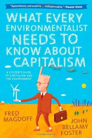 Seller image for What Every Environmentalist Needs to Know About Capitalism by Magdoff, Fred, Foster, John Bellamy [Paperback ] for sale by booksXpress