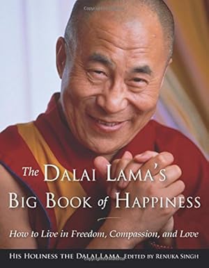 Imagen del vendedor de The Dalai Lama's Big Book of Happiness: How to Live in Freedom, Compassion, and Love by His Holiness the Dalai Lama [Paperback ] a la venta por booksXpress