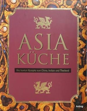 Bild des Verkufers fr Asia Kche. Die besten Rezepte aus China, Indien und Thailand. bersetzung von Lisa Heilig und Inga-Brita Thiele. zum Verkauf von Antiquariat Gntheroth