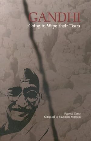Seller image for Going to Wipe Their Tears by Nayar, Pyarelal [Paperback ] for sale by booksXpress