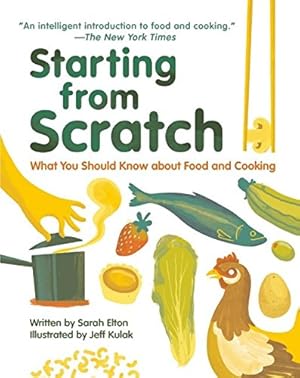 Imagen del vendedor de Starting From Scratch: What You Should Know about Food and Cooking by Elton, Sarah [Hardcover ] a la venta por booksXpress