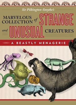 Seller image for Beastly Menagerie: Sir Pilkington-Smythe's Marvelous Collection Of Strange And Unusual Creatures by Pilkington-Smythe, Sir [Paperback ] for sale by booksXpress