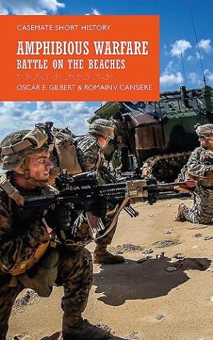 Seller image for Amphibious Warfare: Battle on the Beaches (Casemate Short History) by Gilbert, Oscar E., Cansiere, Romain [Paperback ] for sale by booksXpress