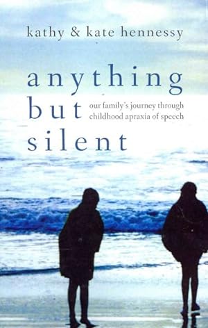 Image du vendeur pour Anything but Silent : Our Family's Journey Through Childhood Apraxia of Speech mis en vente par GreatBookPrices